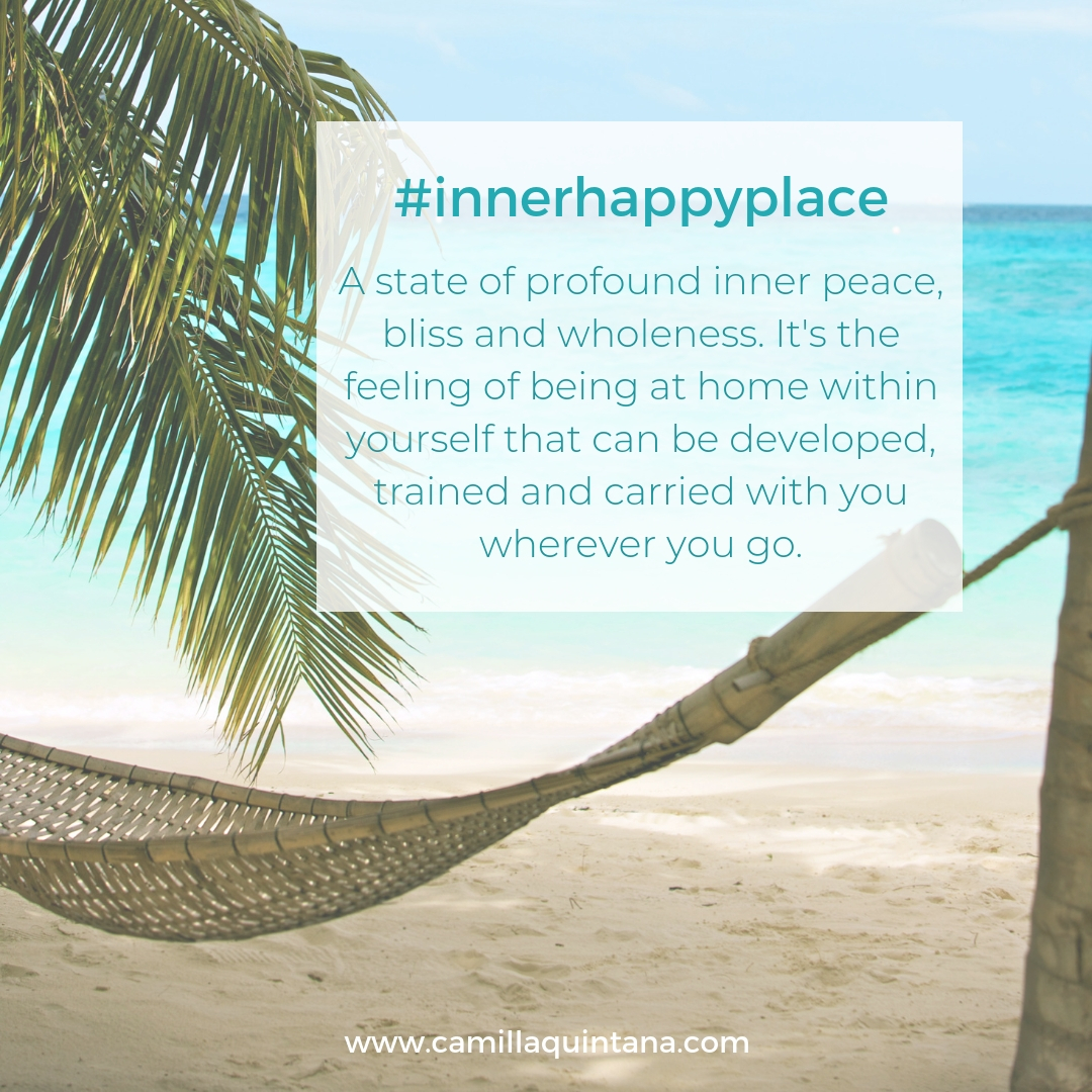 7 Ways to Develop and Cultivate your “Inner Happy Place”