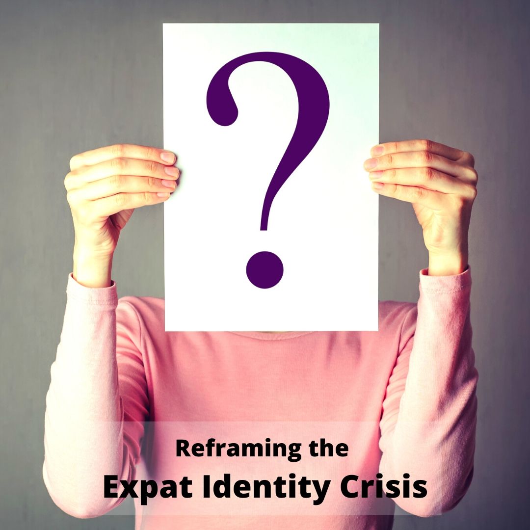 The Expat Identity Crisis (and why it might be a great thing!)