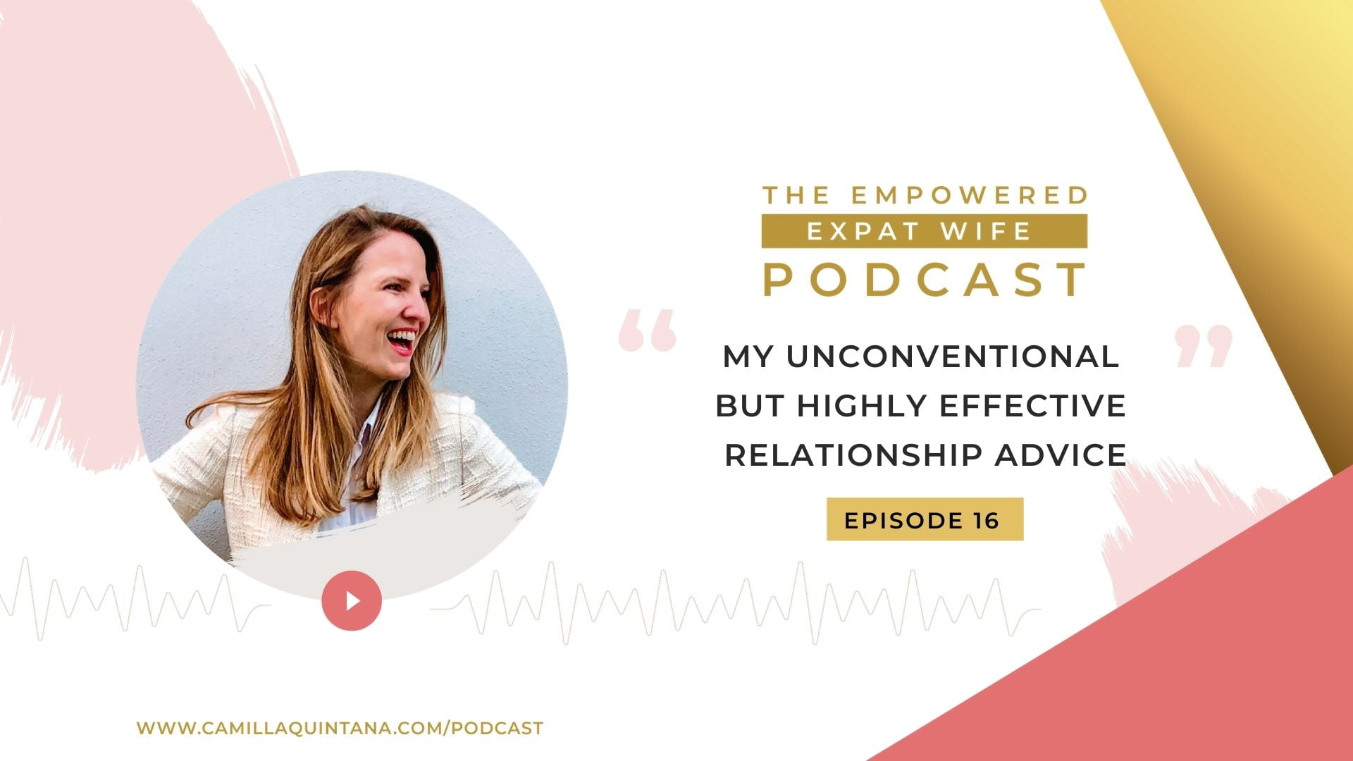 Episode 16 – My Unconventional but Highly Effective Relationship Advice