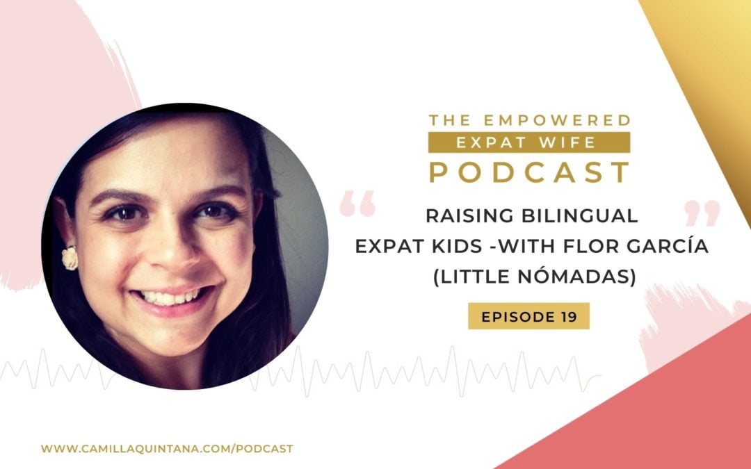 Episode 19: Raising Bilingual Expat Kids (with Flor García – Little Nómadas)