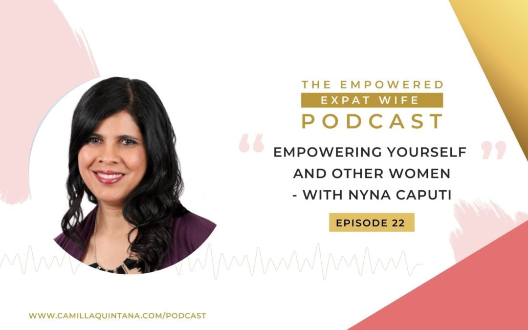 Episode 22: Empowering Yourself and Other Women – with Nyna Caputi