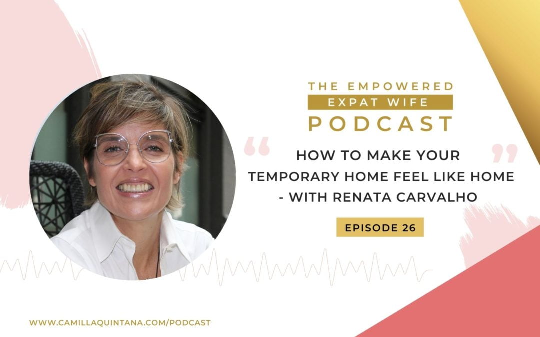 Episode 26 – How to Make Your Temporary Home Feel Like Home with Renata Carvalho