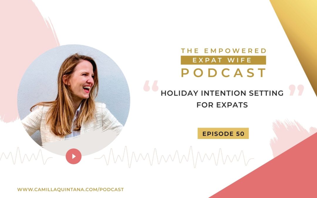 Episode 50: Holiday Intention Setting For Expats