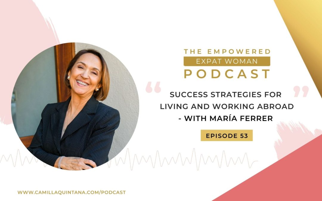 Episode 53: Success Strategies for Living And Working Abroad (with María Ferrer)