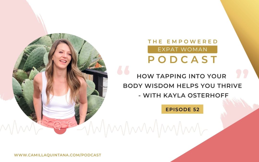 Episode 52: How Tapping Into Your Body Wisdom Helps You Thrive (with Kayla Osterhoff)