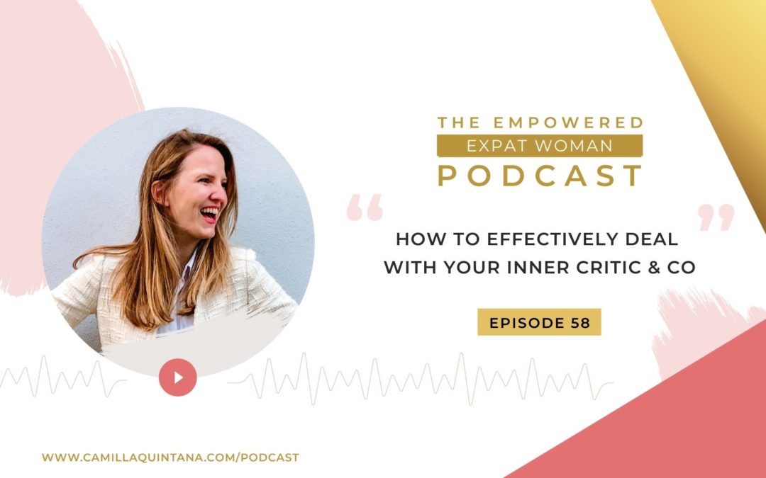 Episode 58. How To Effectively Deal With Your Inner Critic & Co