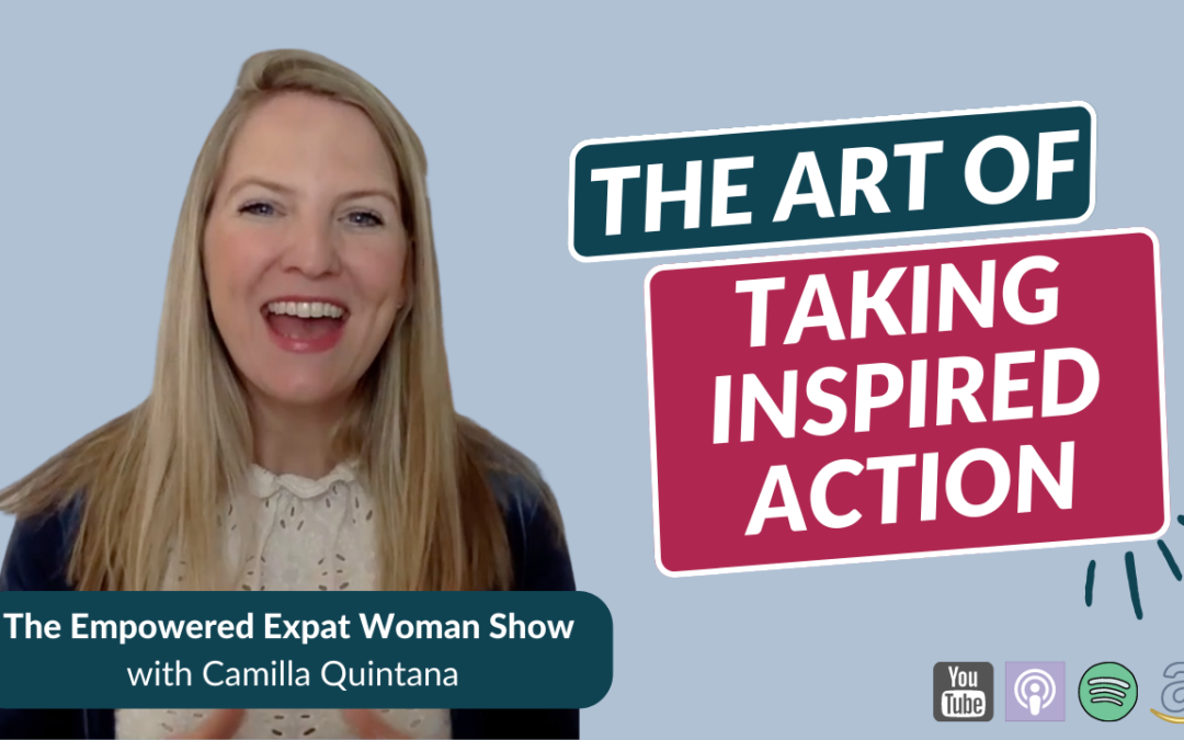 Episode 67: The Art Of Taking Inspired Action