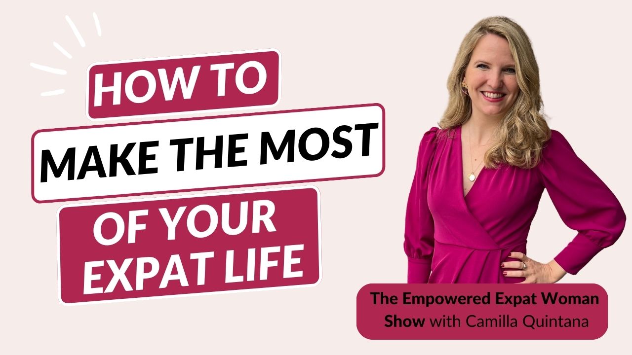 how to make the most of your expat life