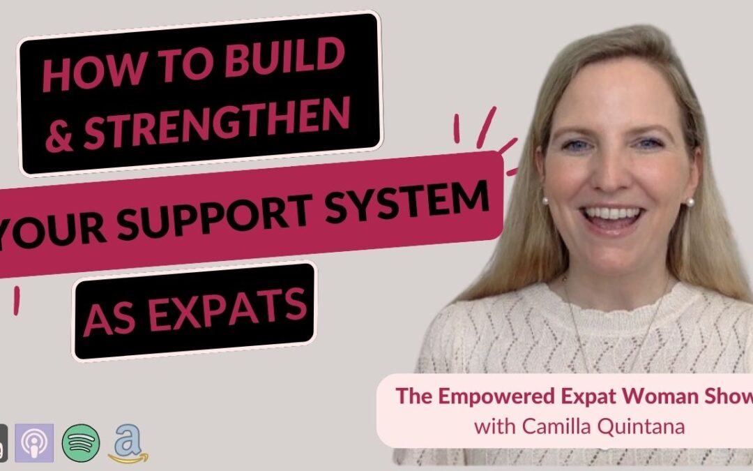 Episode 72: How to Build and Strengthen Your Support System as Expats