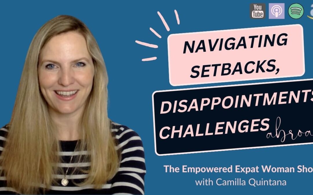 Episode 74: Navigating Setbacks, Disappointments & Challenges Abroad