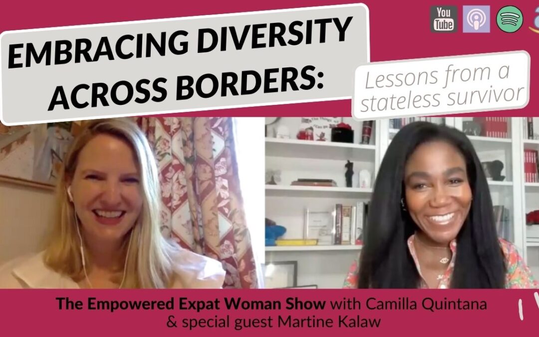 77. Embracing Diversity Across Borders: Lessons from a Stateless Survivor – with Martine Kalaw